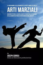Il programma di allenamento di forza completo per le Arti Marziali
