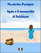 Agata e il manoscritto di Melchiorre - Nicoletta Parigini, 2012, Eee-edizioni