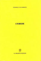 L’erede di Federico De Roberto, 2001, Il Girasole Edizioni