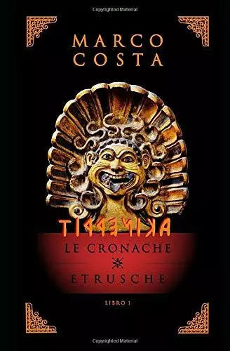 Tirrenica le Cronache Etrusche La Saga Sulla Piu Antica Civilta D’Italia di Marc