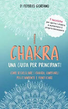 I Chakra una Guida per Principianti Come Risvegliare I Chakra, Cambiarli Positiv