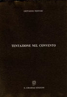 Tentazione nel convento di Giovanni Testori, 1993, Il Girasole Edizioni