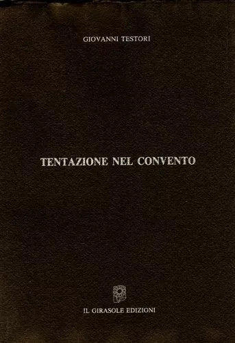 Tentazione nel convento di Giovanni Testori, 1993, Il Girasole Edizioni