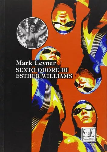 Sento odore di Esther Williams Libro di Mark Leyner