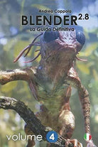 Blender 2.8 - La Guida Definitiva - Volume 4: color version di Mr Andrea Coppola