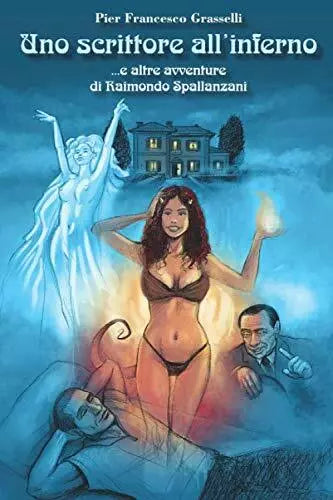 Uno scrittore all’inferno... e altre avventure di Raimondo Spallanzani di Pier F