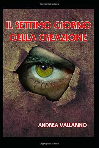 Il Settimo Giorno Della Creazione di Andrea Vallarino, 2018, Indipendently Pub