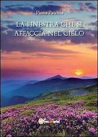 La finestra che si affaccia nel cielo - Patrizia Pinna, 2012, Youcanprint
