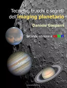 Tecniche, trucchi e segreti dell’imaging planetario ---Seconda edizione a colori