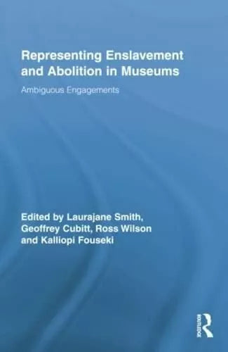 Representing Enslavement And Abolition In Museums