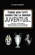 Forse non tutti sanno che la grande Juventus