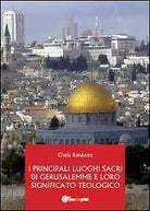 I principali luoghi sacri di Gerusalemme e il loro significato teologico -Randaz