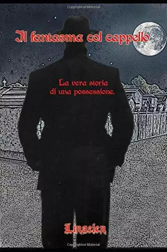 Il Fantasma Col Cappello La Vera Storia Di una Possessione di Sara Linaelen Quer
