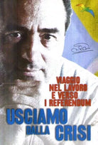 Usciamo dalla crisi Viaggio nel lavoro e verso i Referendum - Antonio Di Pietro