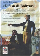 «Difesa di Bolivar». Il libertador del Mezzogiorno d’America e i suoi compagni d