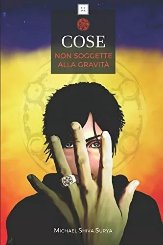 Cose Non Soggette Alla Gravita di Michael Shiva Surya, 2017, Indipendently Pub