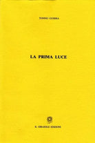 La prima luce di Tonino Guerra, 2005, Il Girasole Edizioni