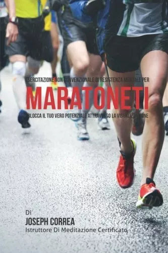 Esercitazione non convenzionale di Resistenza Mentale per Maratoneti