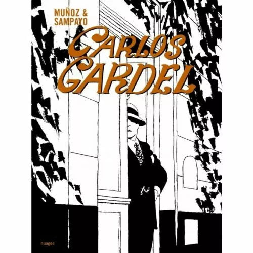 Carlos Gardel di Jose Munoz, Carlos Sampayo, 2007, Nuages